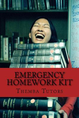 Download Emergency Homework Kit: Quick, Life-Saving Help for School Assignments - Themba Tutors | ePub