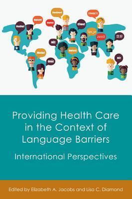 Download Providing Health Care in the Context of Language Barriers: International Perspectives - Elizabeth A Jacobs | ePub