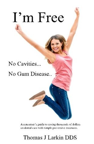 Download I'm Free: A consumers guide to saving thousands on dental care with simple preventive measures. - Thomas J. Larkin file in ePub