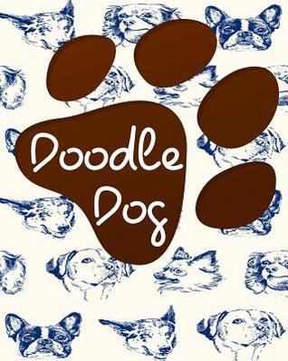Read Doodle Dog: Bullet Grid Journal, 8 X 10, 150 Dot Grid Pages (Sketchbook, Journal, Doodle) -  file in ePub