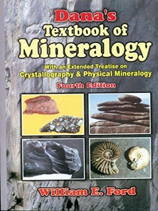 Read Dana's Textbook of Mineralogy: With an Extended Treatise on Crystallography & Physical Mineralogy - W.E. Ford file in PDF