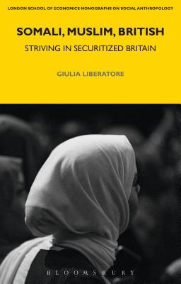 Download Somali, Muslim, British: Striving in Securitized Britain - Giulia Liberatore | PDF