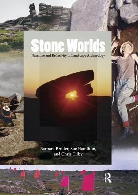 Full Download Stone Worlds: Narrative and Reflexivity in Landscape Archaeology - Barbara Bender file in PDF