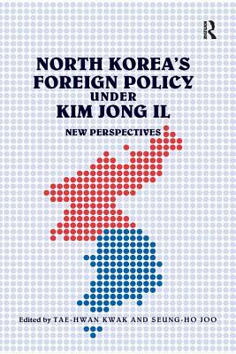 Full Download North Korea's Foreign Policy Under Kim Jong Il: New Perspectives - Seung-Ho Joo | PDF