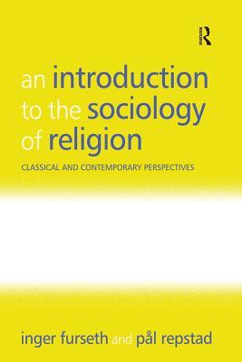 Read Online An Introduction to the Sociology of Religion: Classical and Contemporary Perspectives - Inger Furseth file in PDF