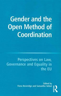Full Download Gender and the Open Method of Coordination: Perspectives on Law, Governance and Equality in the Eu - Samantha Velluti | ePub