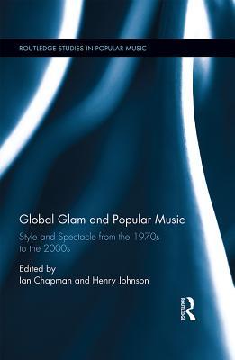 Full Download Global Glam and Popular Music: Style and Spectacle from the 1970s to the 2000s - Ian Chapman | ePub