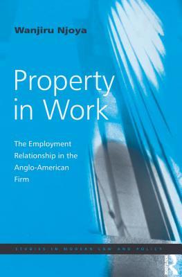 Full Download Property in Work: The Employment Relationship in the Anglo-American Firm - Wanjiru Njoya file in ePub