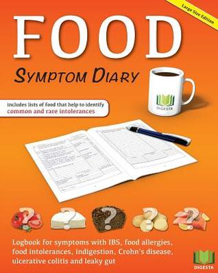 Read Food Symptom Diary: Logbook for Symptoms in Ibs, Food Allergies, Food Intolerances, Indigestion, Crohn's Disease, Ulcerative Colitis and Leaky Gut (Large Edition) - Martin Storr | ePub