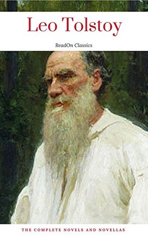 Read Online Leo Tolstoy: The Complete Novels and Novellas (ReadOn Classics) - Leo Tolstoy file in ePub
