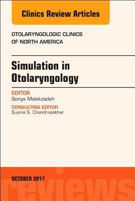 Read Simulation in Otolaryngology, an Issue of Otolaryngologic Clinics of North, E-Book - Sonya Malekzadeh file in PDF