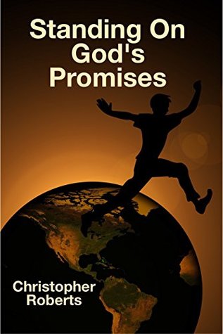 Read Standing On God's Promises: Building A Better Foundation - Christopher Roberts | PDF
