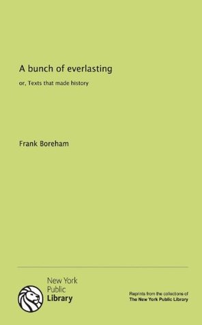 Read A bunch of everlasting: or, Texts that made history - Frank W. Boreham | PDF