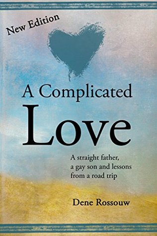 Read A Complicated Love: Road Trip Conversations Between a Straight Father and a Gay Son (New Edition) - Dene Rossouw file in PDF