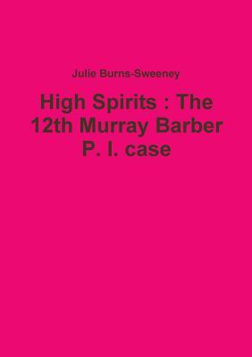 Download High Spirits: The 12th Murray Barber P. I. case - Julie Burns-Sweeney | ePub
