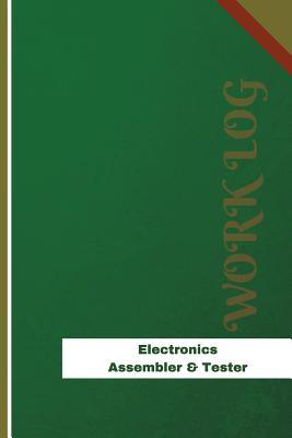 Full Download Electronics Assembler & Tester Work Log: Work Journal, Work Diary, Log - 126 pages, 6 x 9 inches - Orange Logs file in PDF