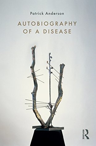 Read Autobiography of a Disease (Writing Lives: Ethnographic Narratives) - Patrick Anderson file in ePub