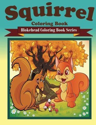 Read Online Squirrel Coloring Book: ( Blokehead Coloring Book Series) - The Blokehead file in PDF