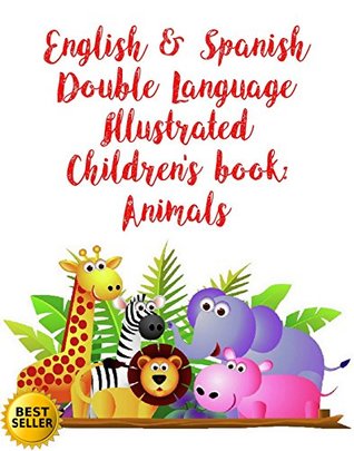 Download English & Spanish Double Language Illustrated Children's book: Animals: English, Spanish, Double, Language, Illustrated, Children's, book, Animals, Dog - Santo Bimbo file in PDF