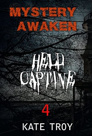 Read Mystery Awaken - Held Captive: Mystery, Suspense, Thriller - Kate Troy | ePub