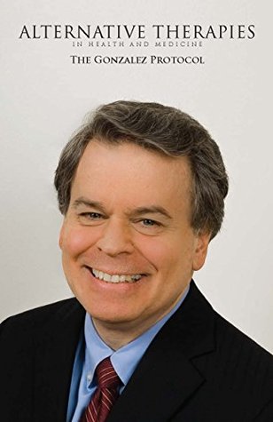 Full Download Alternative Therapies in Health and Medicine: The Gonzalez Protocol - InnoVision Professional Media | ePub