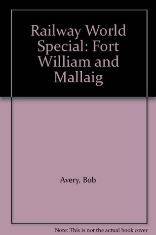 Read Online Railway World Special: Fort William and Mallaig - Bob Avery file in ePub