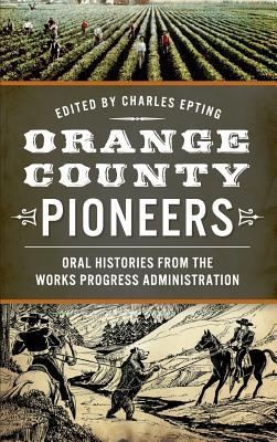 Read Orange County Pioneers: Oral Histories from the Works Progress Administration - Charles Epting file in PDF