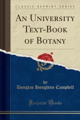 Full Download An University Text-Book of Botany (Classic Reprint) - Douglas Houghton Campbell | ePub