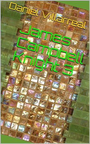 Read James Campbell Knight 3 (James Campbell Knight, #3) - Daniel Villarreal file in ePub