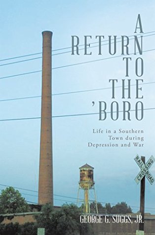 Read A Return to the 'Boro: Life in a Southern Town During Depression and War - George G. Suggs Jr. | ePub