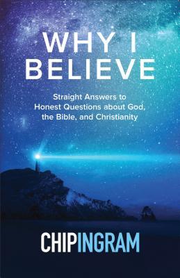 Download Why I Believe: Straight Answers to Honest Questions about God, the Bible, and Christianity - Chip Ingram file in PDF