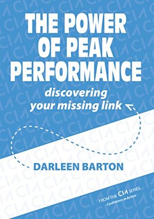 Full Download The Power of Peak Performance: Discovering Your Missing Link - Darleen Barton | PDF