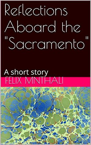 Full Download Reflections Aboard the Sacramento : A short story - Felix Mnthali file in PDF