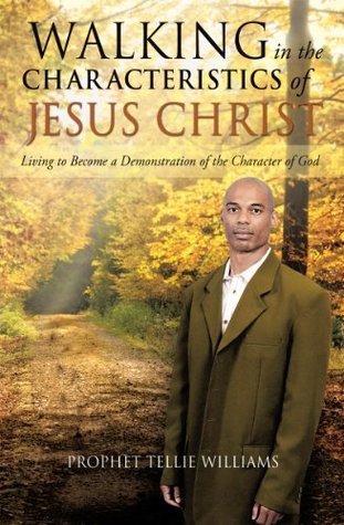 Read Walking in the Characteristics of Jesus Christ - Tellie Williams file in ePub