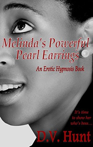 Read Melinda's Powerful Pearl Earrings: An Erotic Hypnosis Book - D.V. Hunt | ePub