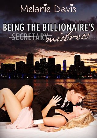 Full Download Being the Billionaire's Mistress: Short Story Erotica Sexy Secretary Adult Erotic DP - Melanie Davis file in PDF