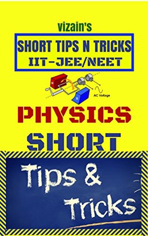 Full Download SHORT TIPS N TRICKS- PHYSICS VOLUME-1: IIT-JEE/NEET/BITSAT/AIIMS/JIPMER - VIZAIN TEAM file in PDF