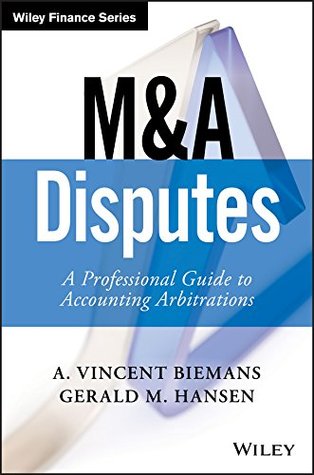 Read M&A Disputes: A Professional Guide to Accounting Arbitrations (Wiley Finance) - A. Vincent Biemans | ePub