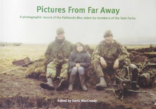 Read Online Pictures from Far Away: A Photographic Record of the Falklands War - Taken by Members of the Task Force - David MacCreedy file in ePub