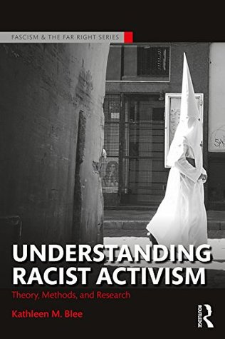 Read Online Understanding Racist Activism: Theory, Methods, and Research - Kathleen M. Blee | ePub