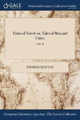 Download Traits of Travel: Or, Tales of Men and Cities; Vol. II - Thomas Grattan file in PDF