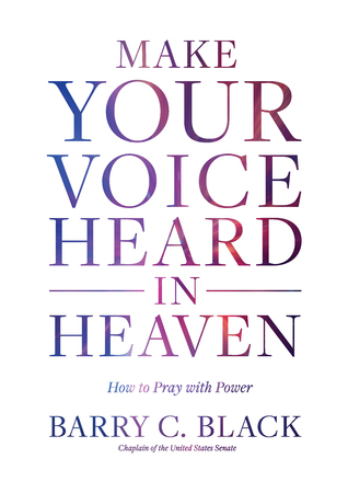 Full Download Make Your Voice Heard in Heaven: How to Pray with Power - Barry C. Black file in PDF