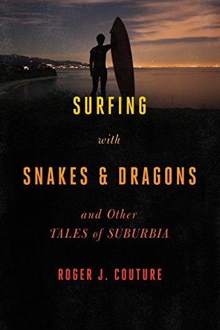 Full Download Surfing with Snakes & Dragons: And Other Tales of Suburbia - Roger J. Couture file in ePub