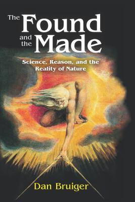Read The Found and the Made: Science, Reason, and the Reality of Nature - Dan Bruiger file in PDF