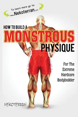 Full Download How to Build a Monstrous Physique: (full Color Paperback Version) - Nekoterran file in ePub