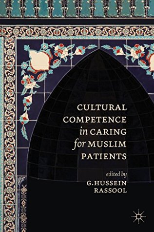Read Online Cultural Competence in Caring for Muslim Patients - G.Hussein Rassool file in PDF