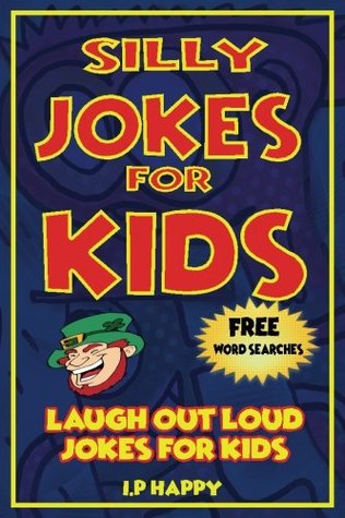 Download Silly Jokes for Kids: Laugh Out Loud Jokes for Kids - I.P Happy file in ePub