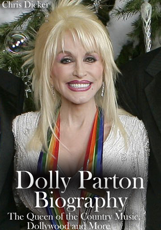 Download Dolly Parton Biography: The Queen of the Country Music, Dollywood and More - Chris Dicker | ePub