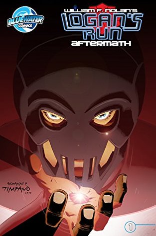 Full Download William F. Nolan's Logan's Run: Aftermath #1 (William F. Nolan's Logan's Run: Aftermath: 1) - Daniel Gete file in PDF