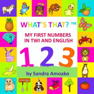 Download What's That: My First Numbers in Twi and English - Sandra Amoako file in PDF
